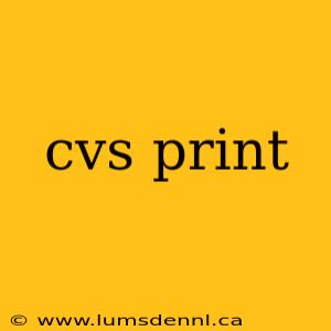 cvs print