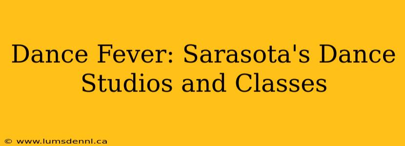 Dance Fever: Sarasota's Dance Studios and Classes