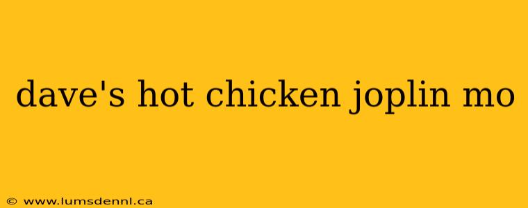 dave's hot chicken joplin mo