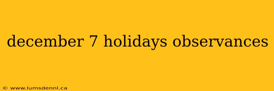 december 7 holidays observances