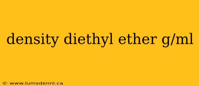 density diethyl ether g/ml
