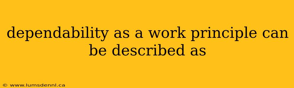 dependability as a work principle can be described as