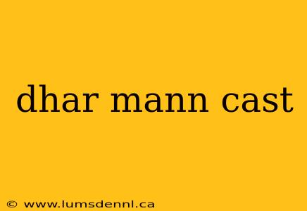 dhar mann cast