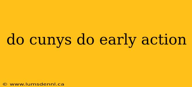 do cunys do early action