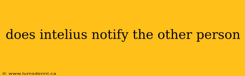 does intelius notify the other person