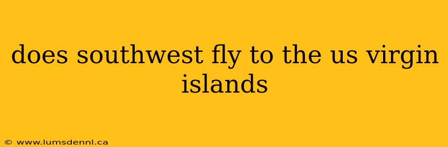 does southwest fly to the us virgin islands