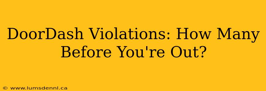 DoorDash Violations: How Many Before You're Out?