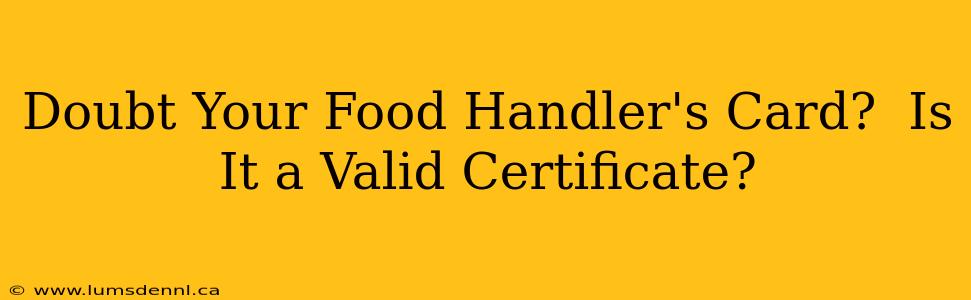 Doubt Your Food Handler's Card?  Is It a Valid Certificate?