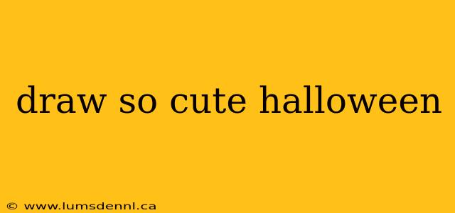 draw so cute halloween