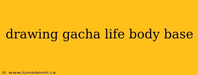 drawing gacha life body base