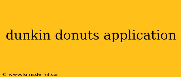 dunkin donuts application