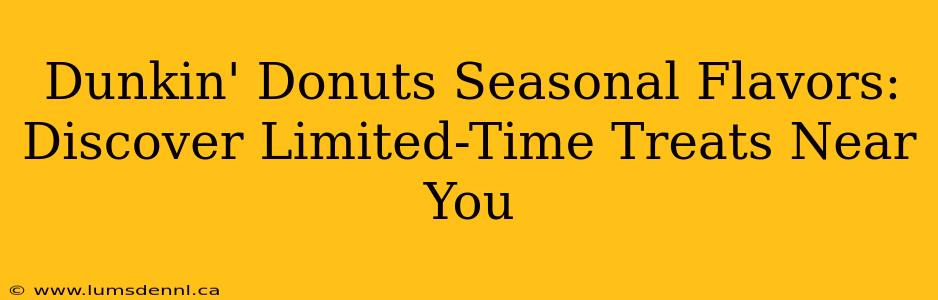 Dunkin' Donuts Seasonal Flavors: Discover Limited-Time Treats Near You