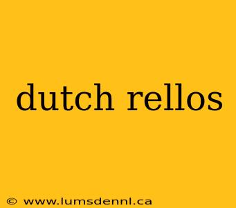 dutch rellos