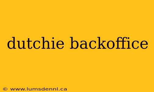 dutchie backoffice