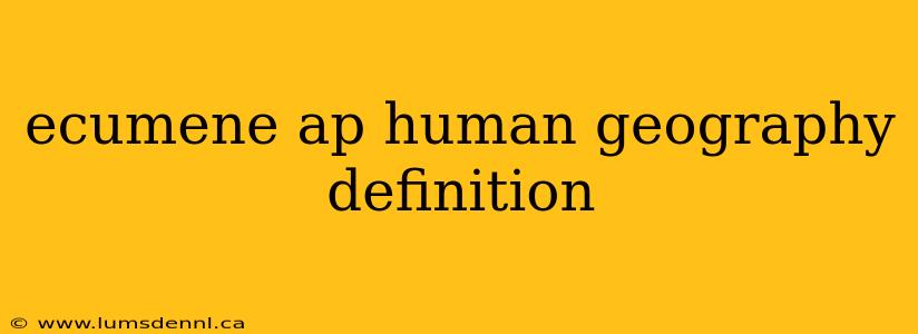 ecumene ap human geography definition