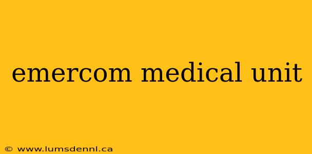 emercom medical unit