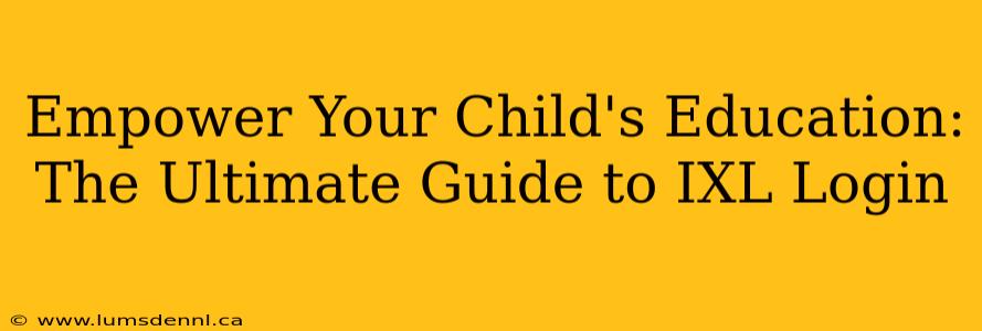 Empower Your Child's Education: The Ultimate Guide to IXL Login