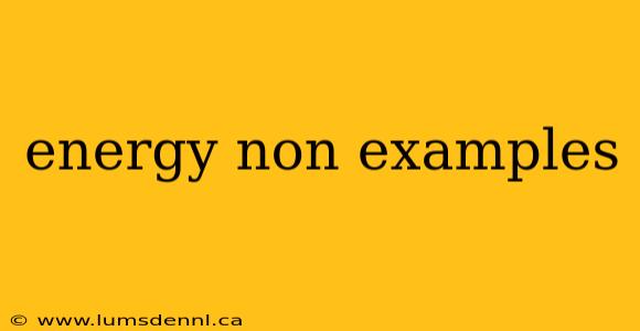 energy non examples