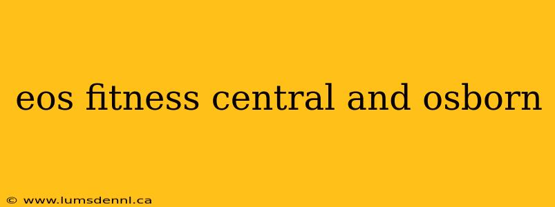 eos fitness central and osborn