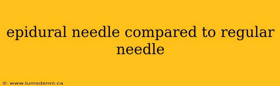 epidural needle compared to regular needle