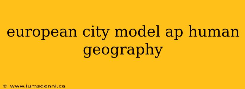 european city model ap human geography