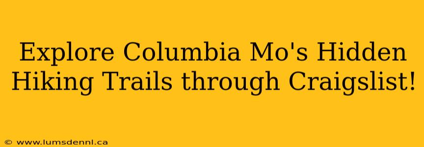 Explore Columbia Mo's Hidden Hiking Trails through Craigslist!