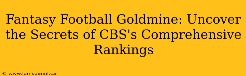 Fantasy Football Goldmine: Uncover the Secrets of CBS's Comprehensive Rankings