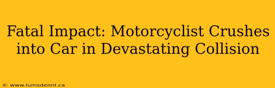 Fatal Impact: Motorcyclist Crushes into Car in Devastating Collision