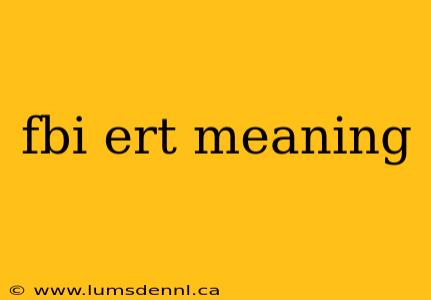 fbi ert meaning