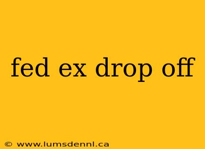 fed ex drop off