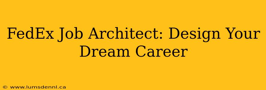 FedEx Job Architect: Design Your Dream Career