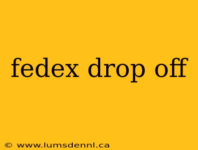 fedex drop off