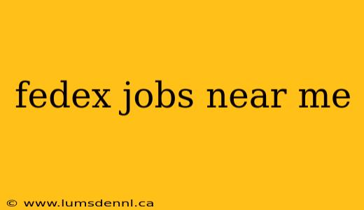 fedex jobs near me