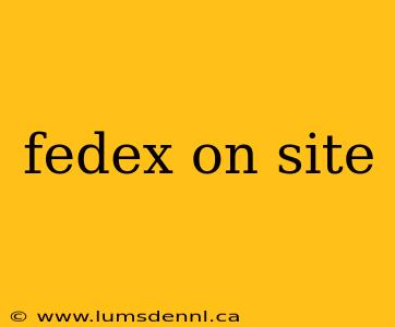 fedex on site