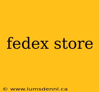 fedex store