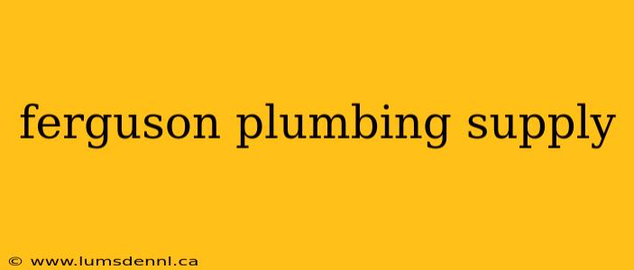 ferguson plumbing supply