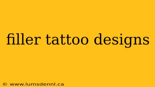 filler tattoo designs