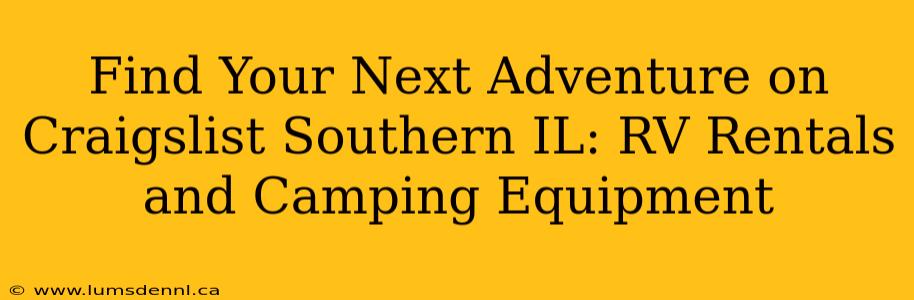 Find Your Next Adventure on Craigslist Southern IL: RV Rentals and Camping Equipment