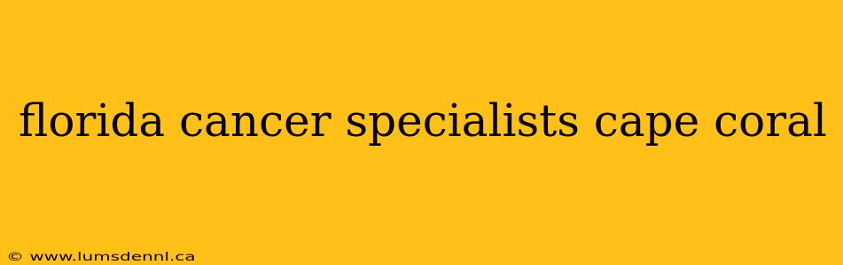 florida cancer specialists cape coral