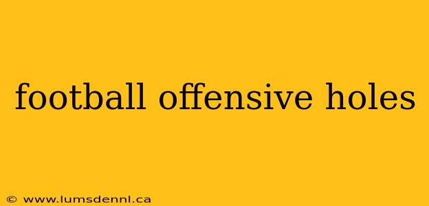 football offensive holes