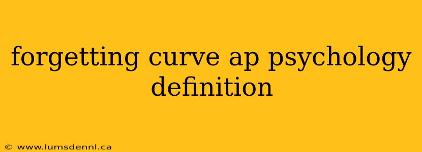forgetting curve ap psychology definition