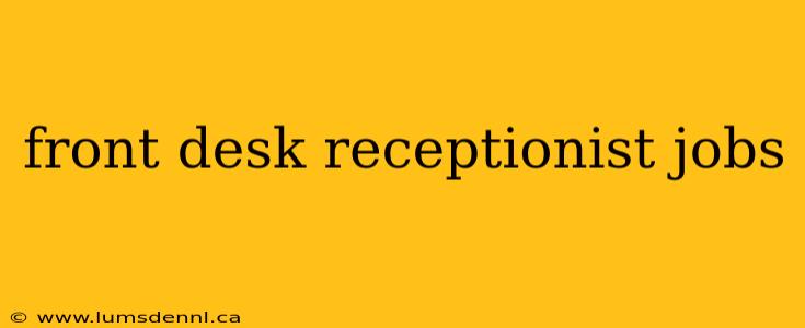 front desk receptionist jobs