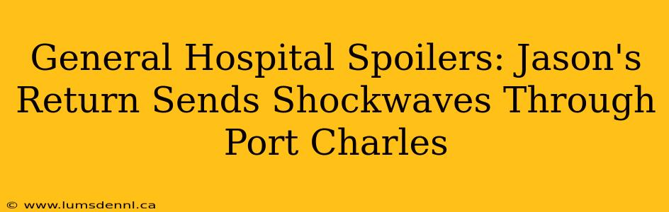 General Hospital Spoilers: Jason's Return Sends Shockwaves Through Port Charles