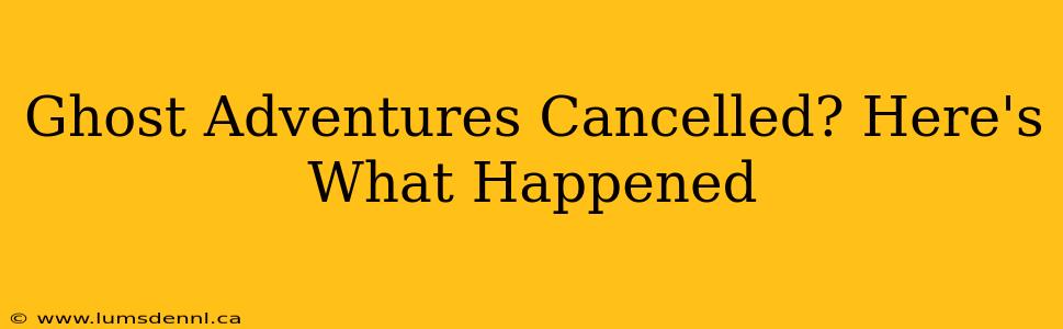 Ghost Adventures Cancelled? Here's What Happened
