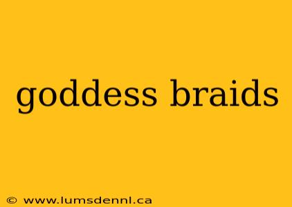 goddess braids