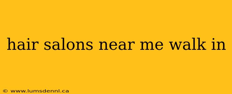 hair salons near me walk in