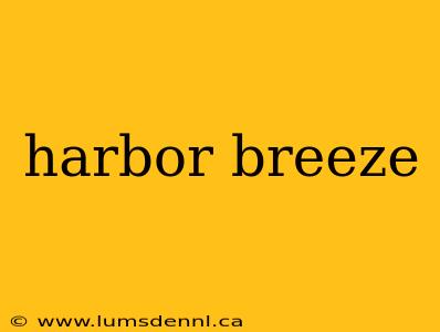 harbor breeze