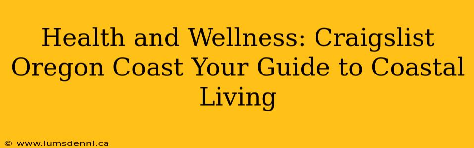 Health and Wellness: Craigslist Oregon Coast Your Guide to Coastal Living
