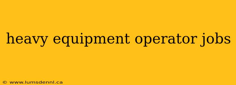 heavy equipment operator jobs