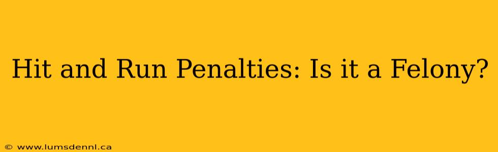Hit and Run Penalties: Is it a Felony?